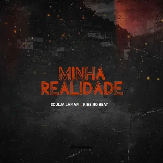 Minha Realidade by Soulja Lamar