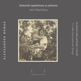 Aleksander Nowak - Dziennik zapełniony w połowie / Half-filled diary by AUKSO Orkiestra Kameralna Miasta Tychy