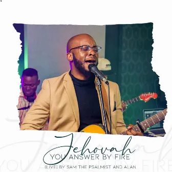 Jehovah You Answer by Fire (Live) by Sam the Psalmist