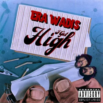 I Get High by Era Wadi