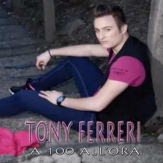 A 100 all'ora by Tony Ferreri