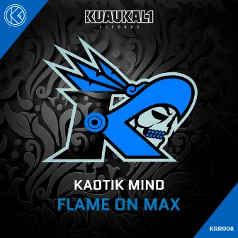 Flame On Max by Kaotik Mind