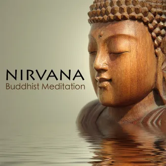 Nirvana Buddhist Meditation - Deep Meditation Music & Relaxing Sleep Music for Buddha Mindfulness Meditation, Enlightment, Nirvana, Peace of Mind With Nature Sounds by Nirvana Meditation School Master