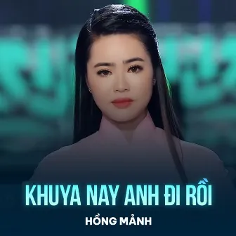 Khuya Nay Anh Đi Rồi by Hồng Mảnh