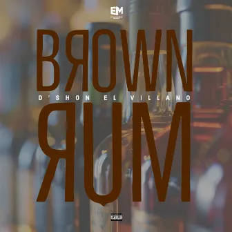 Brown Rum by D'Shon El Villano