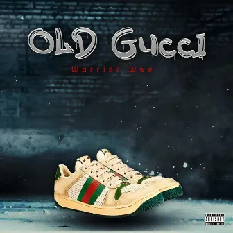 OLD GUCCI by Warrior Wes