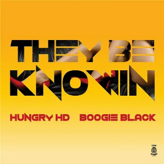 They Be Knowin' (Radio Edit) by Hungry HD