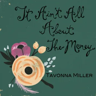 It Ain't All About the Money by Tavonna Miller