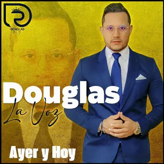 Ayer y Hoy (En Vivo) by Douglas La Voz