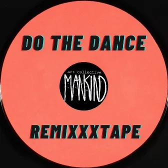 Do the Dance REMIXXXTAPE by MANKIND