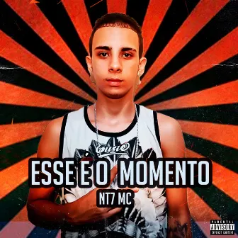 Esse É o Momento by Nt7 Mc