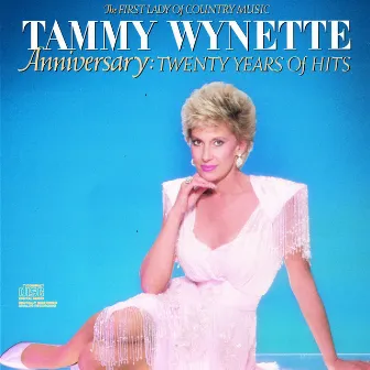 Anniversary: 20 Years Of Hits The First Lady Of Country Music by Tammy Wynette