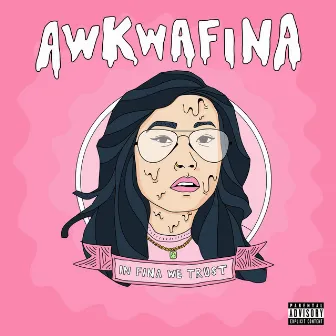 In Fina We Trust by Awkwafina