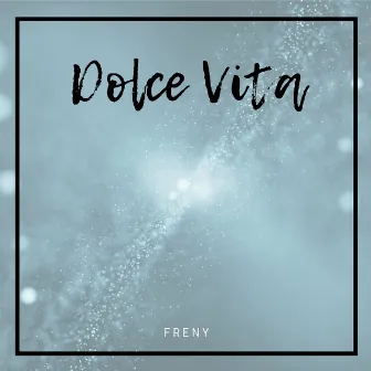 Dolce Vita by Freny