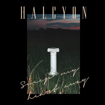 Sweep My Heart Away by HALCYON