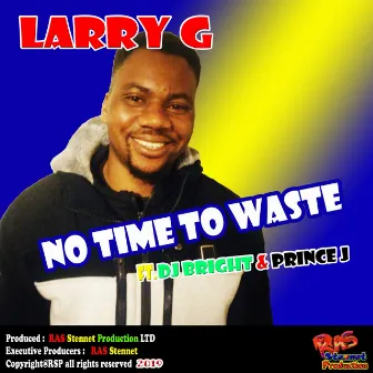 No time to waste by Larry G