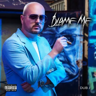 Blame Me by Dub J