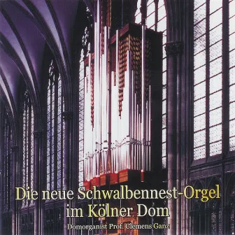 Music from the New Cologne Dom 'Swallows Nest' Organ by Prof. Clemens Ganz