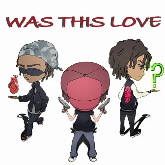 Was This Love? by mxsta ree