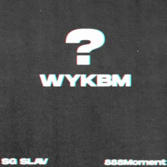 WYKBM by 888moment