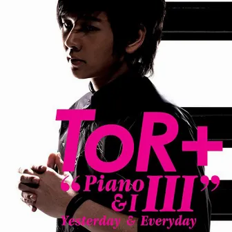 Piano & I 3 : Yesterday & Everyday by TOR Saksit