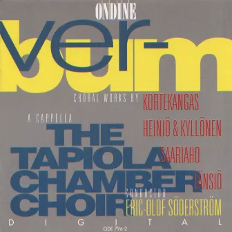 Verbum: An Anthology of Choral Works by Kortekangas, Saariaho, Lansio, Heinio and Kyllonen by Tapiola Chamber Choir