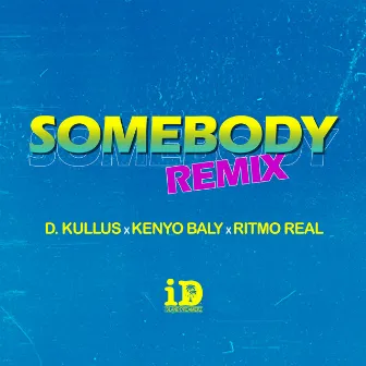 Somebody (Remix) by D. Kullus