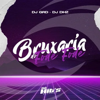 Bruxaria do Fode Fode by Dj Grd