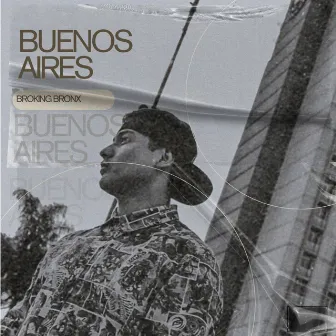 Buenos Aires by BROKING BRONX