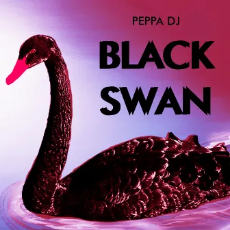 Black Swan by PEPPA DJ