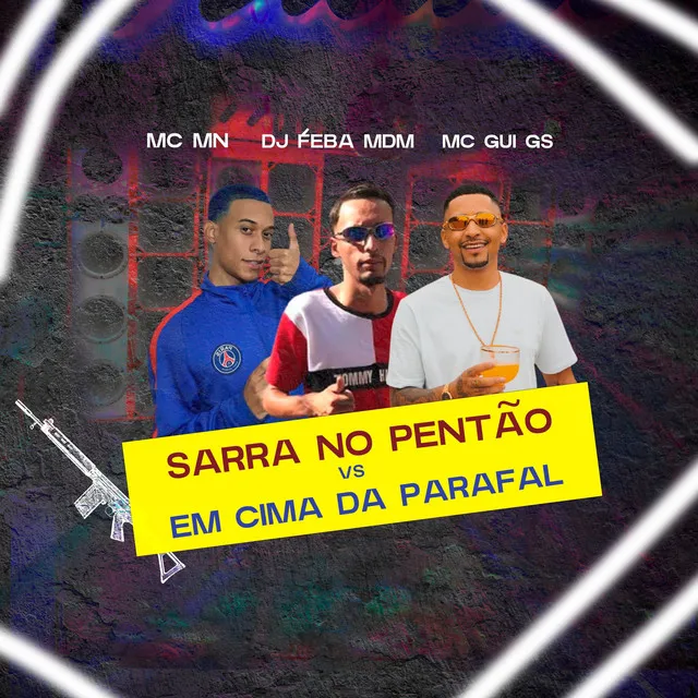 Sarra No Pentão vs Em Cima Da Parafal