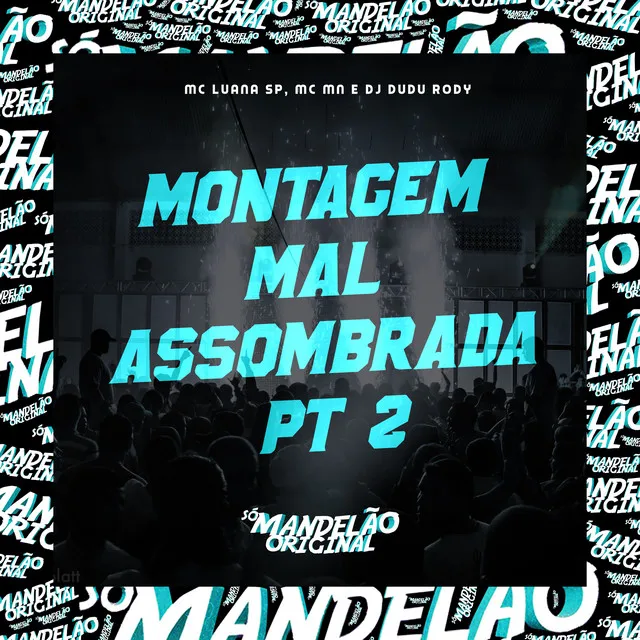 Montagem Mal Assombrada Pt 2