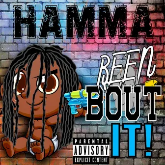 Been Bout It by Hamma