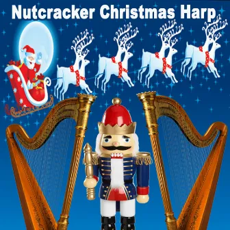 Nutcracker Christmas Harp (A Wonderful Calm, Peaceful and Relaxing Christmas Harp Music for the Holidays) by Christmas Harp