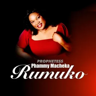 RUMUKO by Prophetess Phammy Macheka