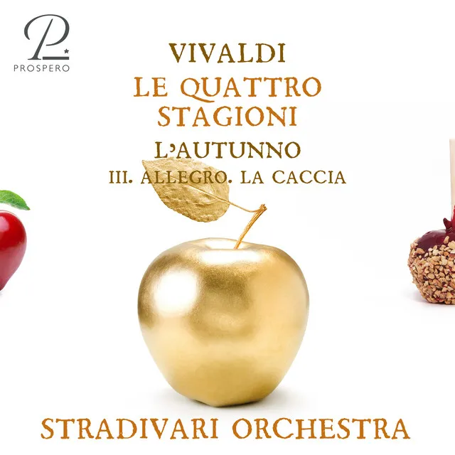 Le Quattro Stagioni, Violin Concerto in F Major, Op. 8 No. 3, RV 293 "L'autumno": III. Allegro 'Caccia'