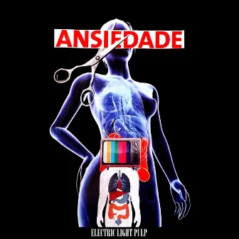 Ansiedade by Electric Light Pulp