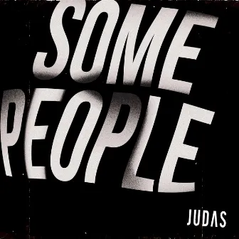 Some People by Judas