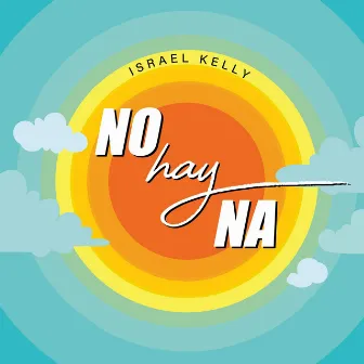 No Hay Na by Israel Kelly