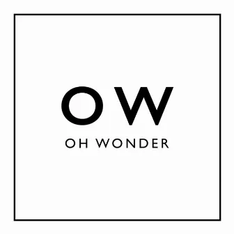 Oh Wonder by Oh Wonder