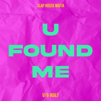 U Found Me by VI