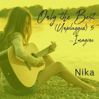 Only the Best (Unplugged), Vol. 5 [...Imagine] by Nika