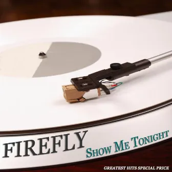 Show Me Tonight (Greatest Hits Special Price) by Firefly