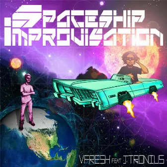 Spaceship Improvisation by VFRESH