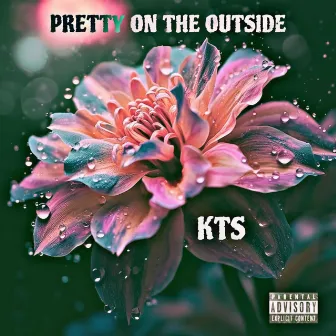 Pretty On The Outside by Ktstherapper