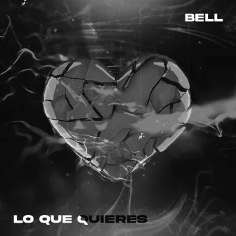 Lo Que Quieres by Bell