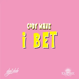 I Bet by Cody Wave