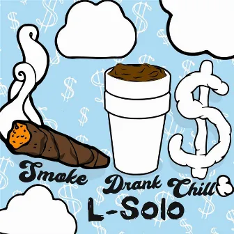 Smoke Drank Chill by L-Solo