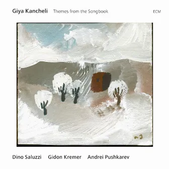 Giya Kancheli: Themes From The Songbook by Andrei Pushkarev