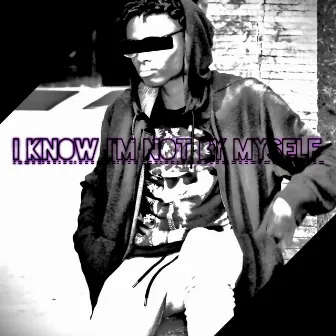 I Know Im Not By Myself by Trill Sway-Z